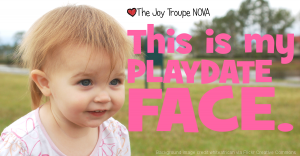 "this is my playdate face" Join us for playdates, park dates, story times and more! The Joy Troupe NOVA.